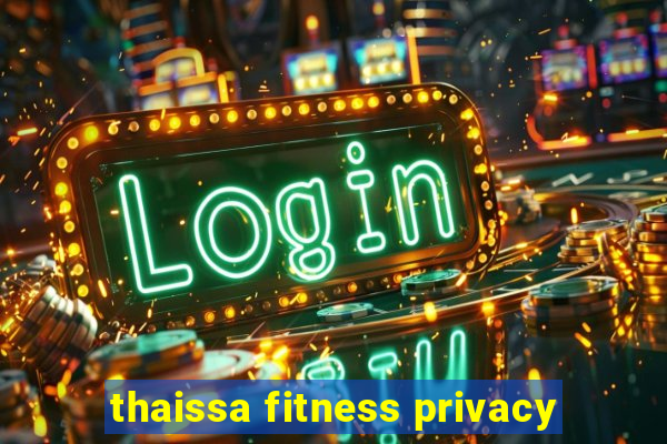 thaissa fitness privacy